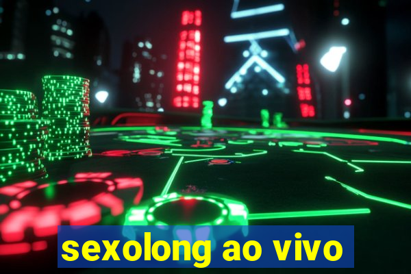 sexolong ao vivo